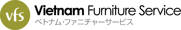 Vietnam Furniture Service｜ベトナム・ファニチャーサービス